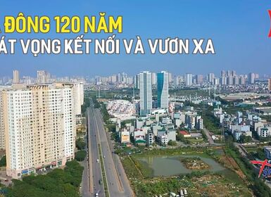 Phim tài liệu: Hà Đông - 120 năm khát vọng kết nối và vươn xa