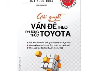 GIẢI QUYẾT VẤN ĐỀ THEO PHƯƠNG THỨC TOYOTA